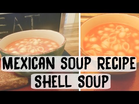 Easy Mexican Soup Recipe | Shell Soup (Sopa de Conchas)