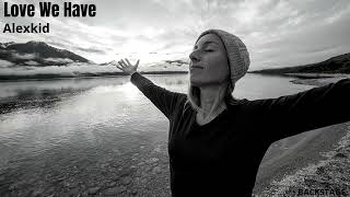 Alexkid - Love We Have