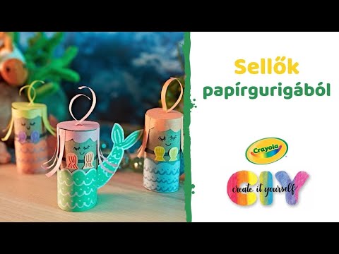 ✂Crayola kreatív műhely (CIY) - Sellő papírgurigából 🌵
