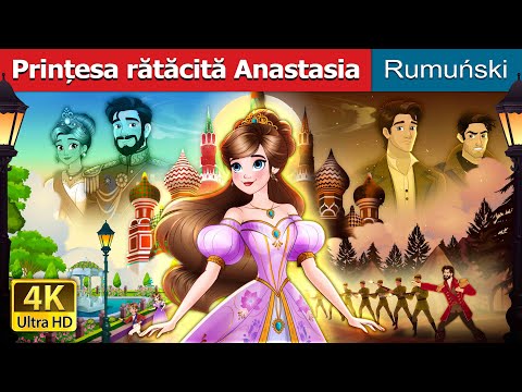 Prințesa rătăcită Anastasia | The Lost Princess Anastasia Story In Romanian | @RomanianFairyTales