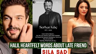 Halil Ibrahim Ceyhan Heartfelt Sharing about Late Friend !Sila Turkoglu Busy