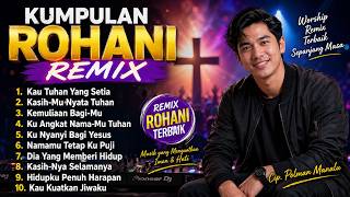 Download lagu Kumpulan Lagu Rohani Remix Penuh Sukacita | Praise & Worship Nonstop (Cip. Polman Manalu) mp3