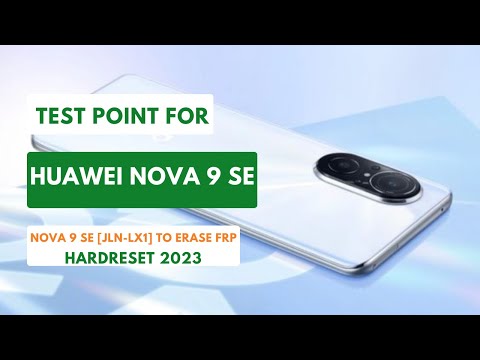 TEST POINT FOR HUAWEI NOVA 9 SE|JLN-LX1|TO ERASE FRP|HARDRESET 2023 #testpoint