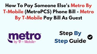 Pay Someone Else's Metro By T-Mobile (MetroPCS) Phone Bill - Metro By T-Mobile Pay Bill As Guest