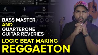 Making Reggaeton with Quarterone Guitar Reveries & Bass Master in Logic Pro X &  Production Tips