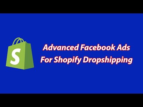 Advanced Facebook Ads For Shopify Dropshipping (Full Shopify Tutorial)