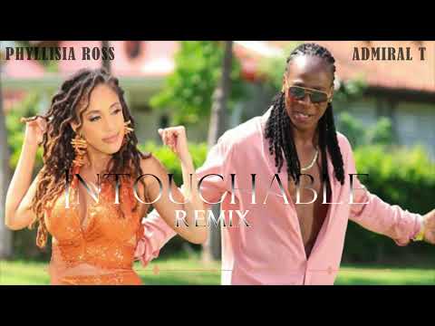 Admiral T x Phyllisia Ross - Intouchable Remix