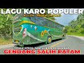 LAGU KARO GENDANG SALIH POPULER COCOK UNTUK DIPERJALANAN TEMAN SANTAI TEMAN KERJA ALS 274 PADANG