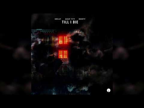 Holly, A$AP TyY, & NXSTY - TILL I DIE