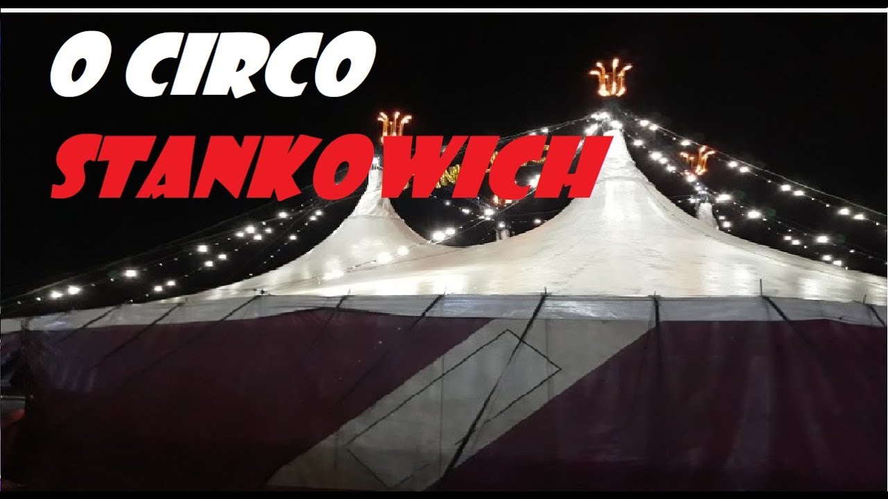 CIRCO STANKOWICH O MAIS ANTIGO DO BRASIL