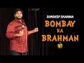 Bombay Ka Brahman ब्रो Sundeep Sharma Stand Up Comedy