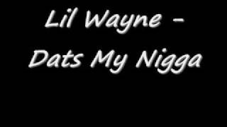 Lil Wayne - Dats My Nigga