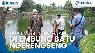 Dua Bocah Tewas Tenggelam di Embung Batu Ngerengseng Lombok Tengah, Jasadnya Ditemukan Mengambang