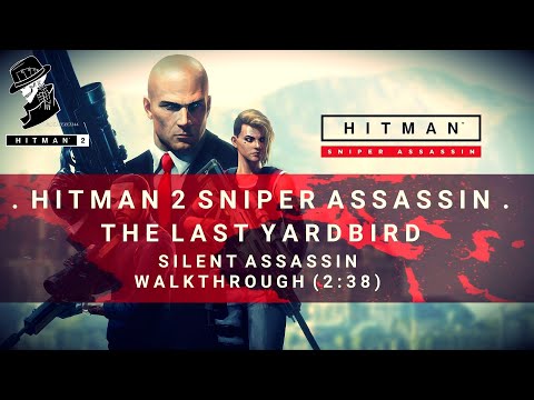 HITMAN 2 Sniper Assassin | Silent Assassin Walkthrough | The Last Yardbird