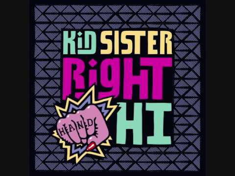 Kid Sister - Right Hand Hi (produced by Steve Angello & Sebastian Ingrosso)