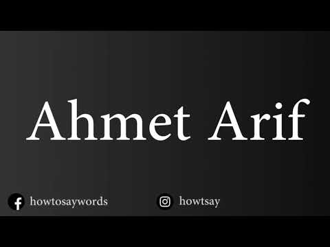 How To Pronounce Ahmet Arif