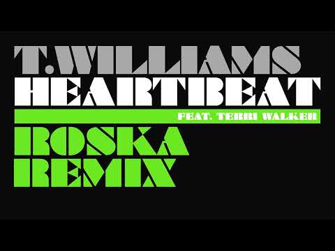 T. Williams feat. Terri Walker - Heartbeat (Roska Remix)