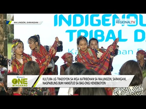 One Mindanao: Kultura ug tradisyon sa mga katribohan sa Malungon, Sarangani,