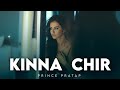 Prince Pratap | PropheC | Kinna Chir | takda hi jawan kinna tenu chava