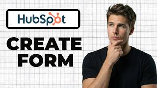 How To Create A Form In HubSpot (Quick Guide)