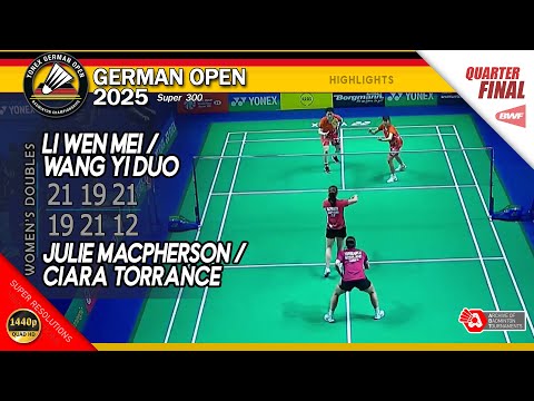 Julie Macpherson / Ciara Torrance vs Li Wen Mei / Wang Yi Duo | German Open 2025 | QF WD Highlights
