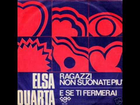 Elsa Quarta -  Ragazzi non suonate più