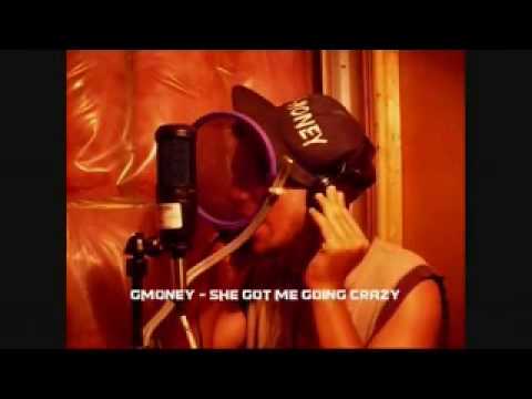 GMoney -She Got Me Going Crazy