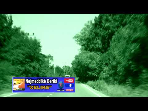 Nejmeddike Deriki - Xelıke