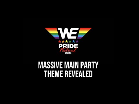 WE PRIDE FESTIVAL 2023 - MASSIVE MAIN PARTY THEME REVEALED
