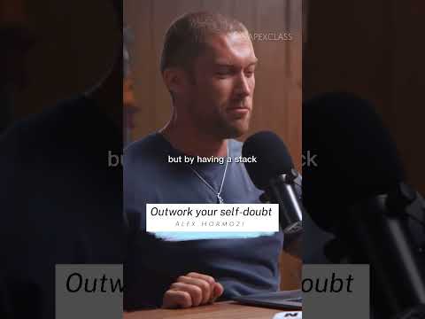 Outwork your Self-Doubt.