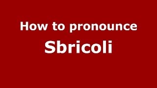 How to pronounce Sbricoli