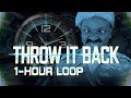 Throw It Back Looped For 1 Hour