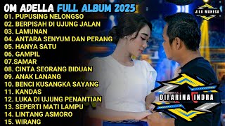 Download lagu PUPUSING NELONGSO - BERPISAH DI UJUNG JALAN - LAMUNAN - OM ADELLA  FULL ALBUM TERBARU 2025 mp3