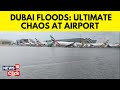 Dubai Floods Latest Dubai News Dubai Airport Flooded Flights Diverted After Heavy Rain N18V