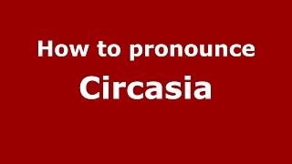 How to pronounce Circasia