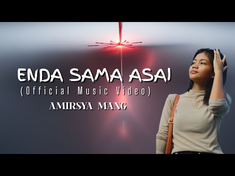 Enda Sama Asai (Official Music Video) - Amirsya Mang