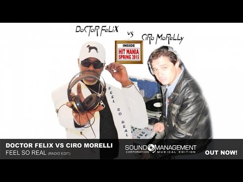 Doctor Felix Vs Ciro Morelly - Feel So Real (HIT MANIA SPRING 2015)