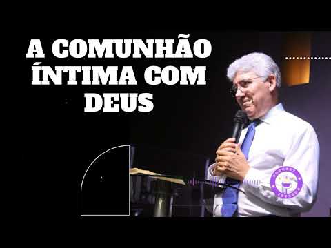 Hernandes Dias Lopes - A COMUNHÃO ÍNTIMA COM DEUS