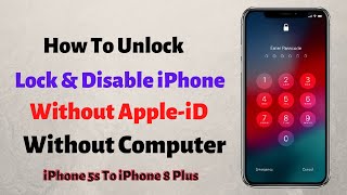 How To Unlock Every Lock Or Disable iPhone -Unlock iPhone 5s.6.6s.7.8 Without Computer Or Apple ID