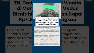 TNI Gadungan Tipu 6 Wanita di Mamuju Modus Bisnis hingga Kerugian Capai Rp7 Juta, Kini Diringkus