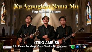 Download lagu Ku Agungkan Nama Mu | Pop Rohani Kristen | Cover Version - Dj. Jimriv mp3
