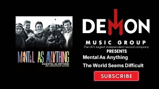 Mental As Anything - The World Seems Difficult