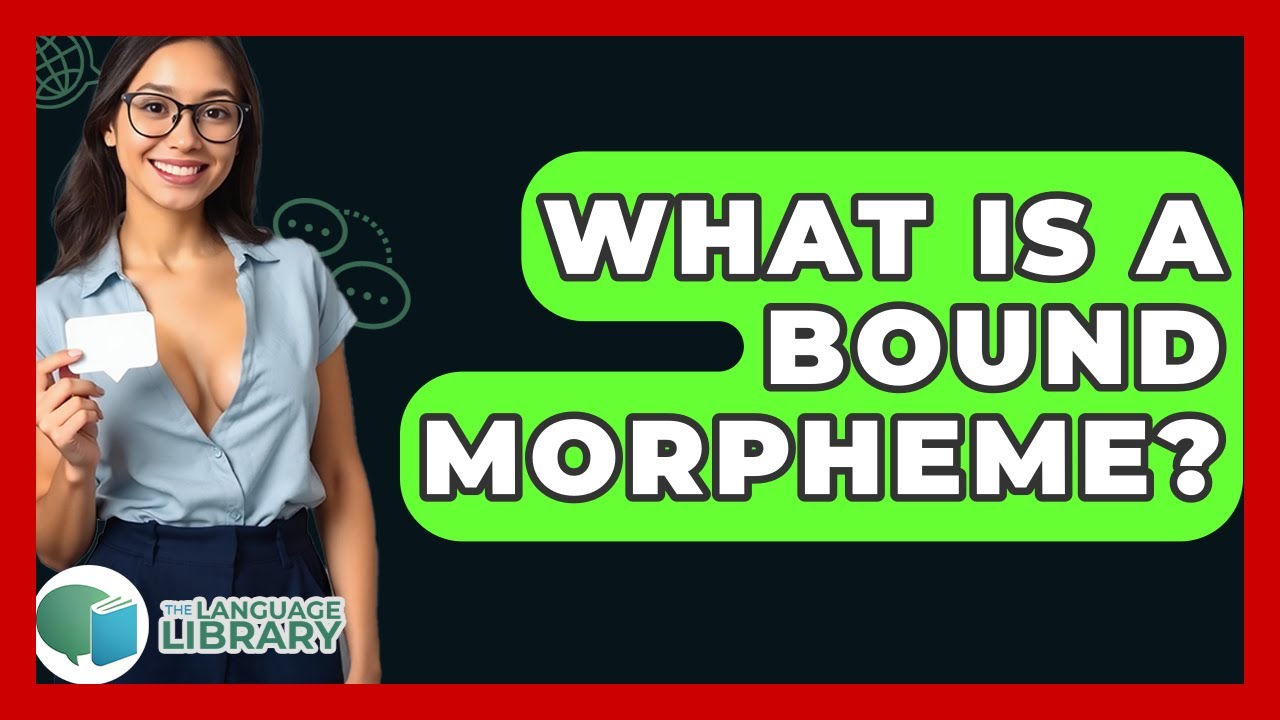 What Is A Bound Morpheme? - The Language Library