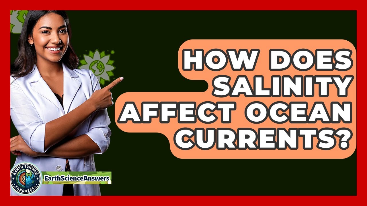 How Does Salinity Affect Ocean Currents? - Earth Science Answers