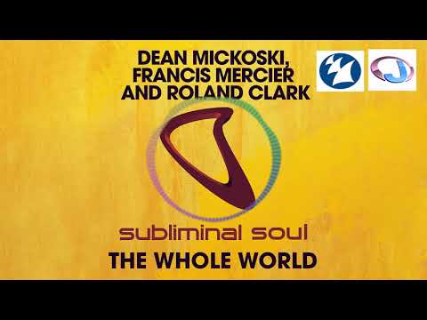 Dean Mickoski, Francis Mercier & Roland Clark -  The Whole World