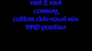 Reel 2 Real - Conway - Cotton Club Mix - Positiva 1995