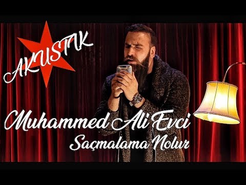 Muhammed Ali Evci - Saçmalama Nolur (Akustik)