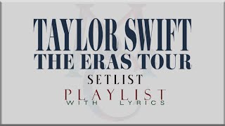 Taylor Swift  THE ERAS TOUR Setlist  with Lyrics