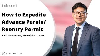 How to Expedite the I-131 Reentry Permit or Advance Parole Application: Episode 1