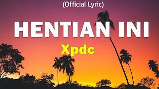 Download lagu HENTIAN INI - XPDC [ Lagu Lirik ] mp3